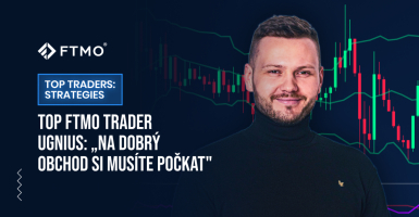 TOP FTMO Trader Ugnius: „Na dobrý obchod si musíte počkat“