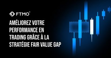 Améliorez votre performance en trading grâce à la stratégie Fair Value Gap