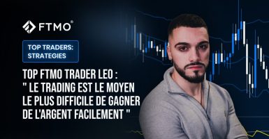 Top FTMO Trader Leo : " Le trading est le moyen le plus difficile de gagner de l'argent facilement "