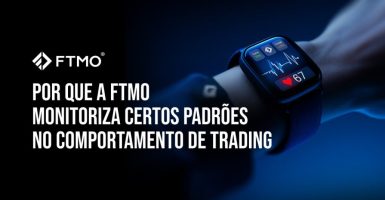 Por que a FTMO monitoriza certos padrões no comportamento de trading PT